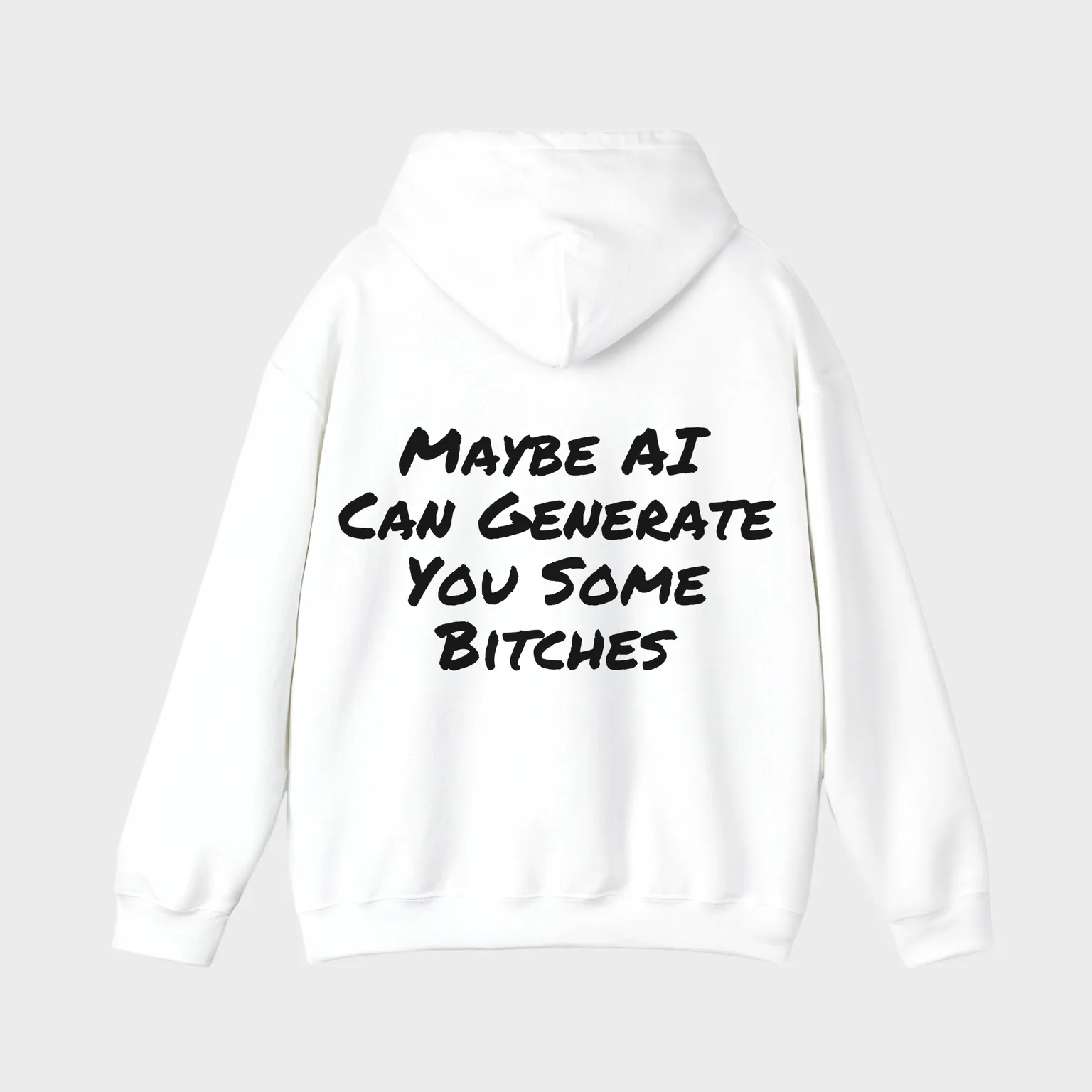 Maybe AI Can Generate You Some Bitches — full back print