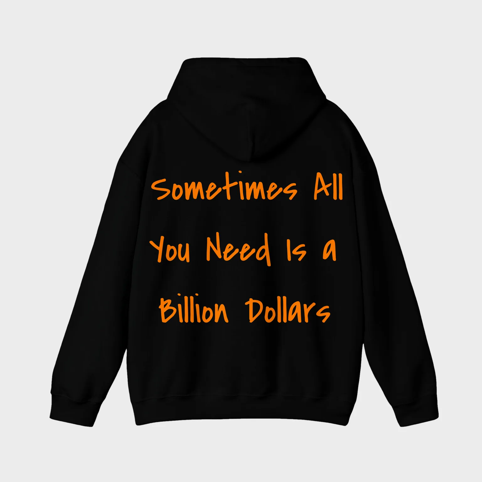 Sometimes All You Need Is a Billion Dollars — full back print