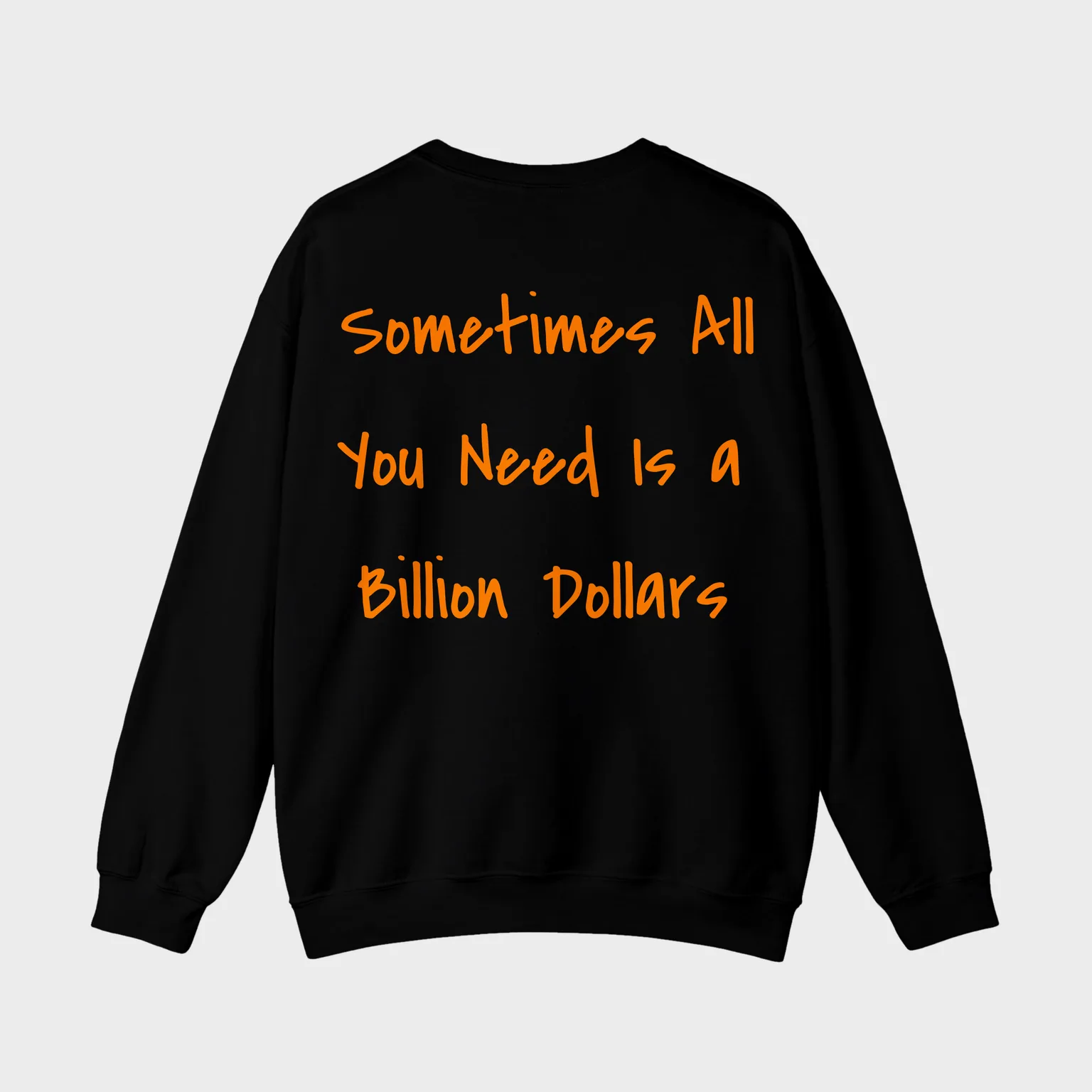 Sometimes All You Need Is a Billion Dollars — full back print