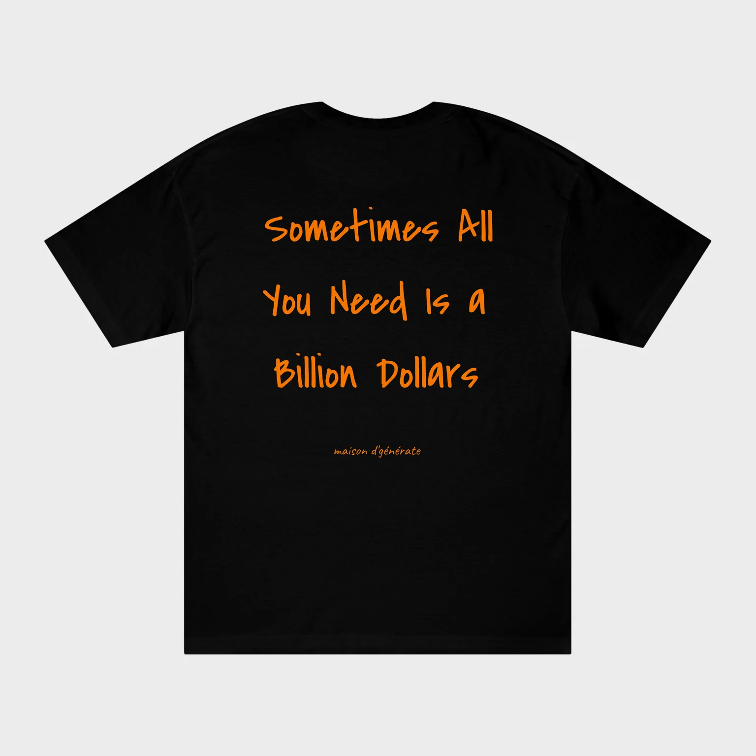 Sometimes All You Need Is a Billion Dollars — full back print