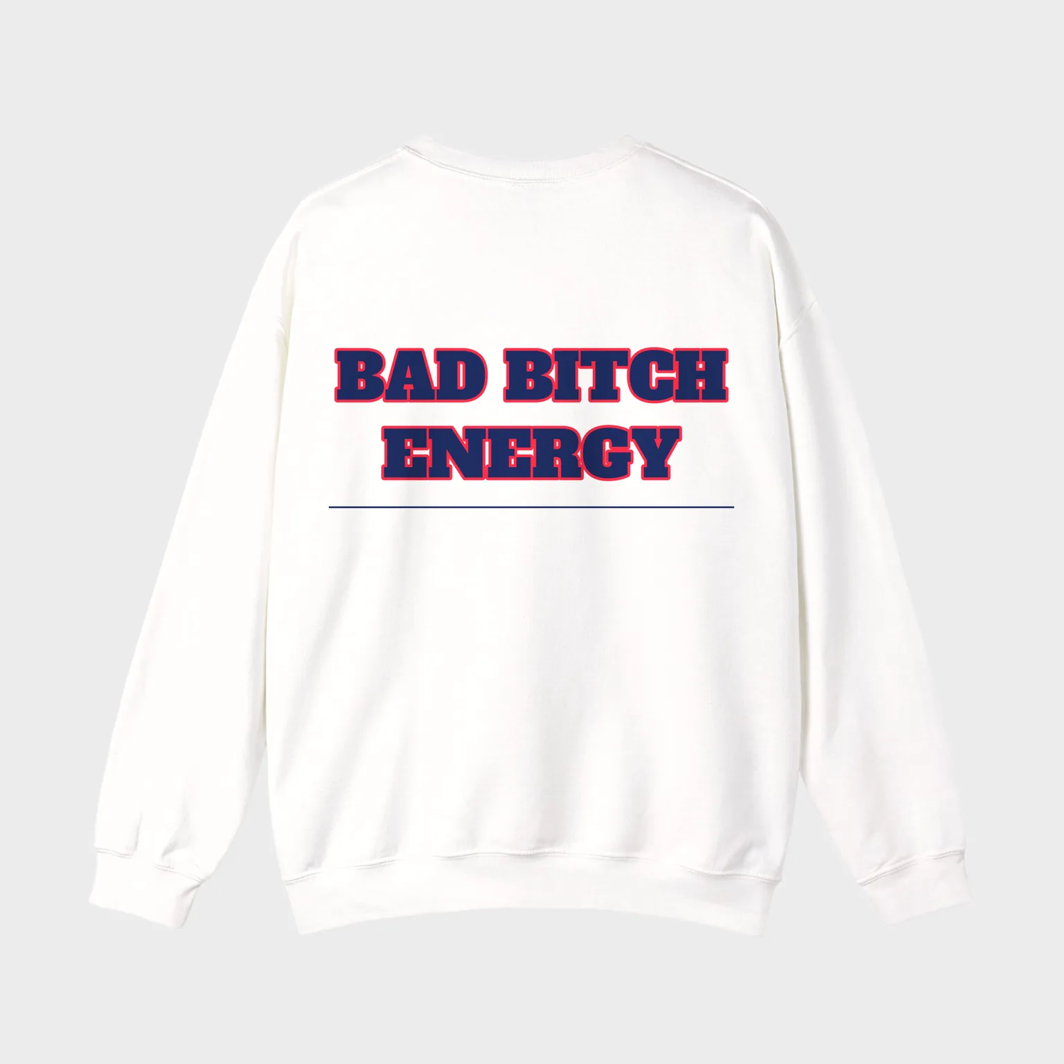 Bad Bitch Energy — full back print