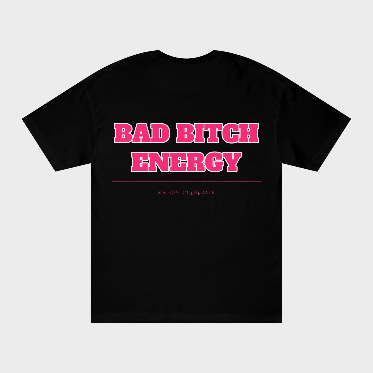 Bad Bitch Energy — full back print