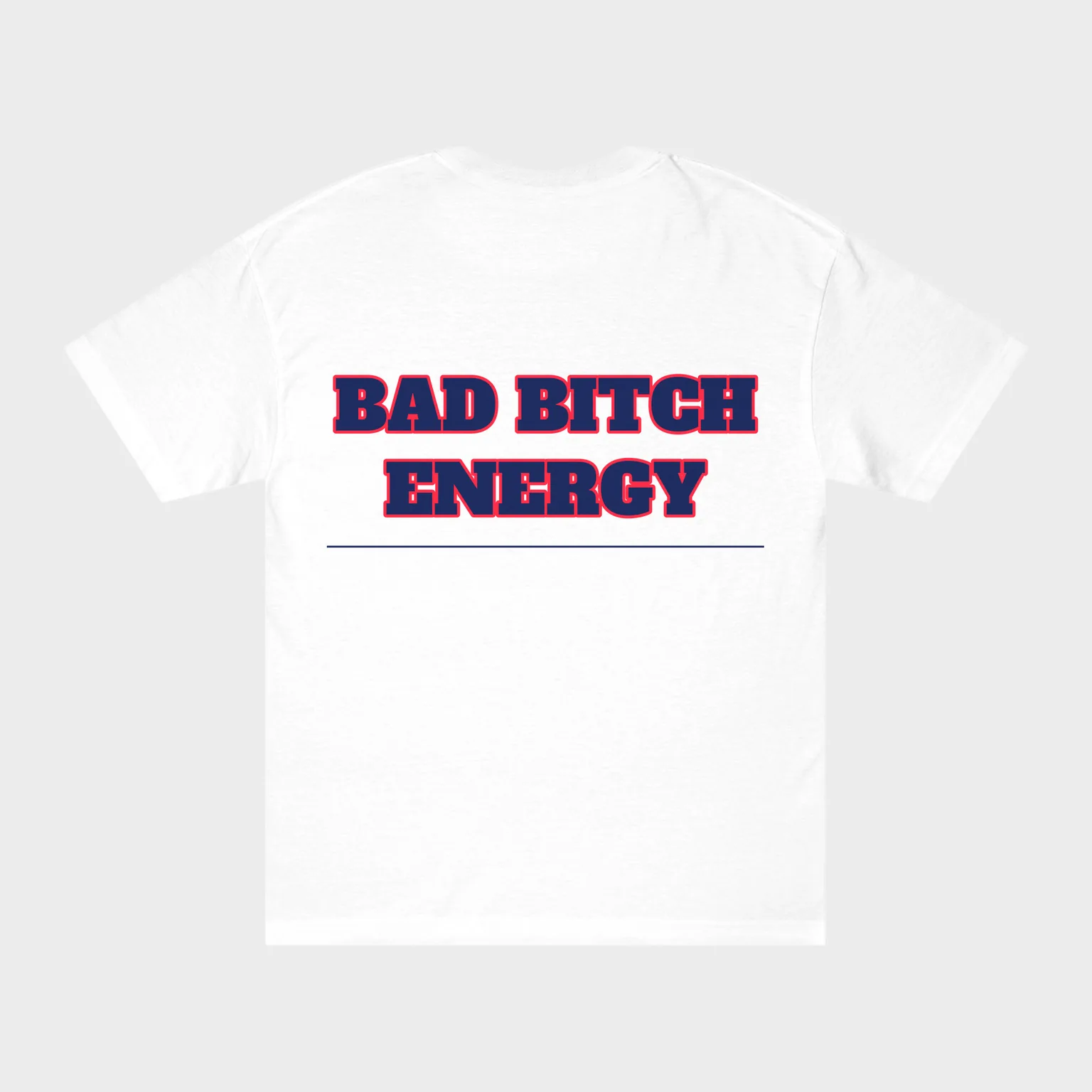 Bad Bitch Energy — full back print