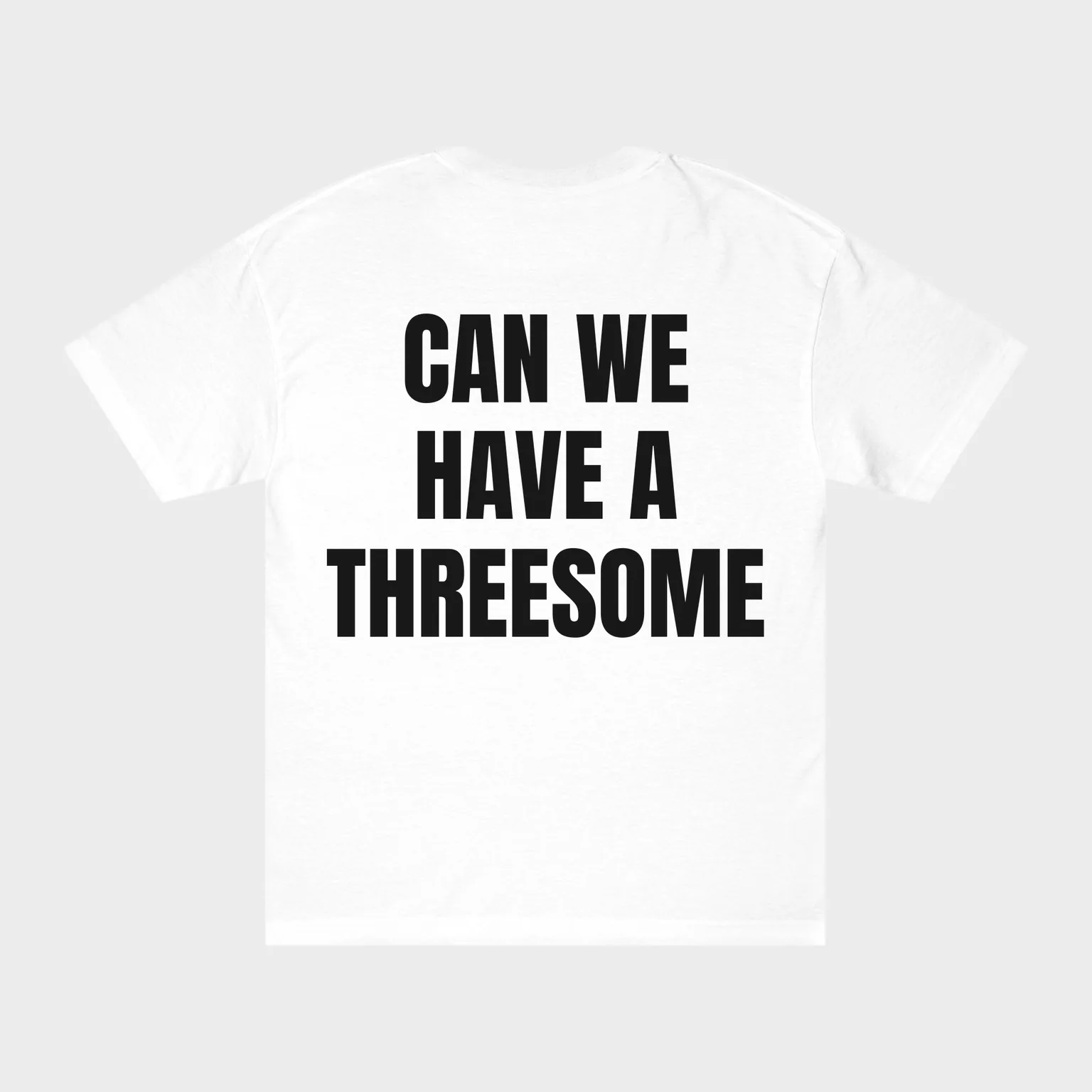 Can We Have a Threesome — full back print