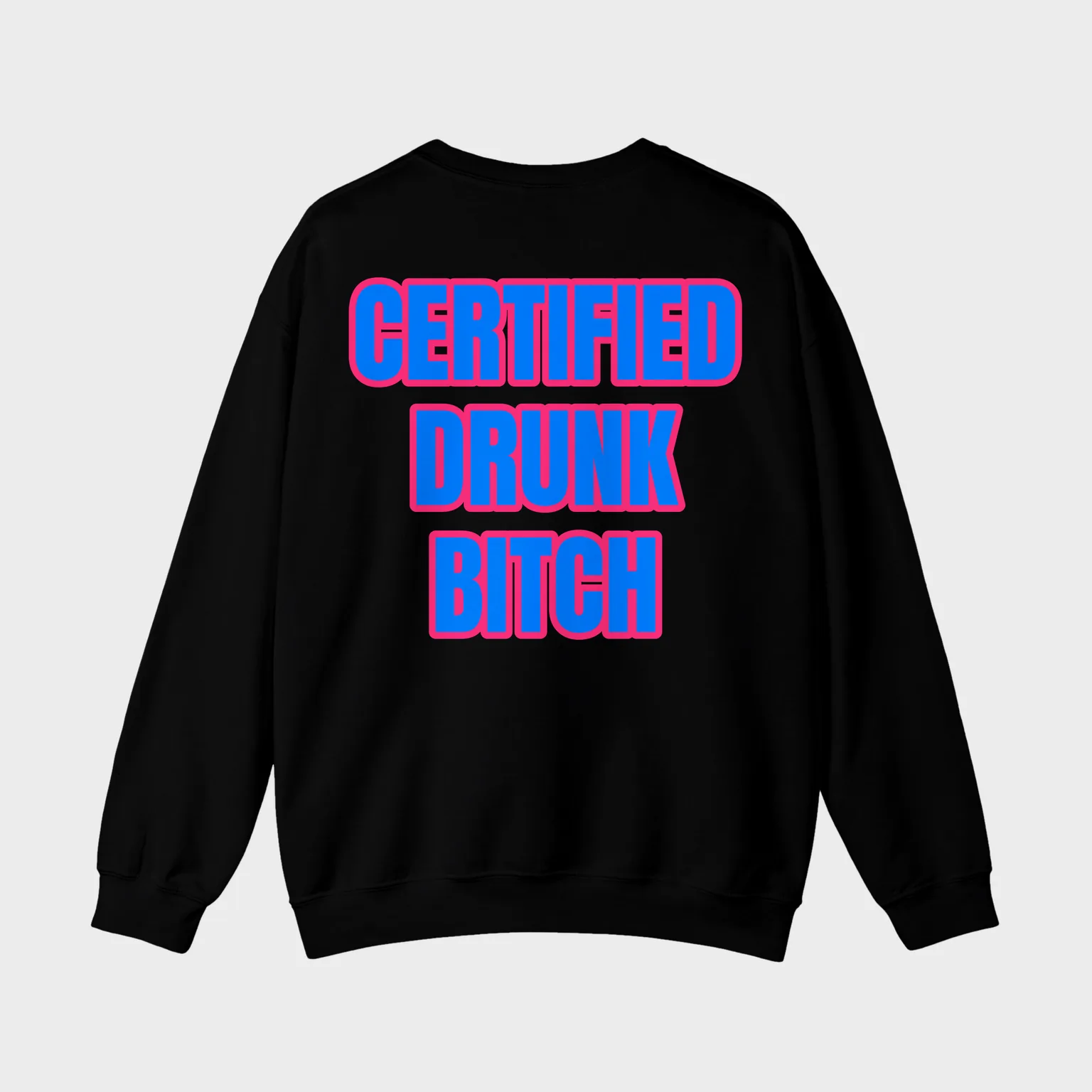 Certified Drunk Bitch — full back print