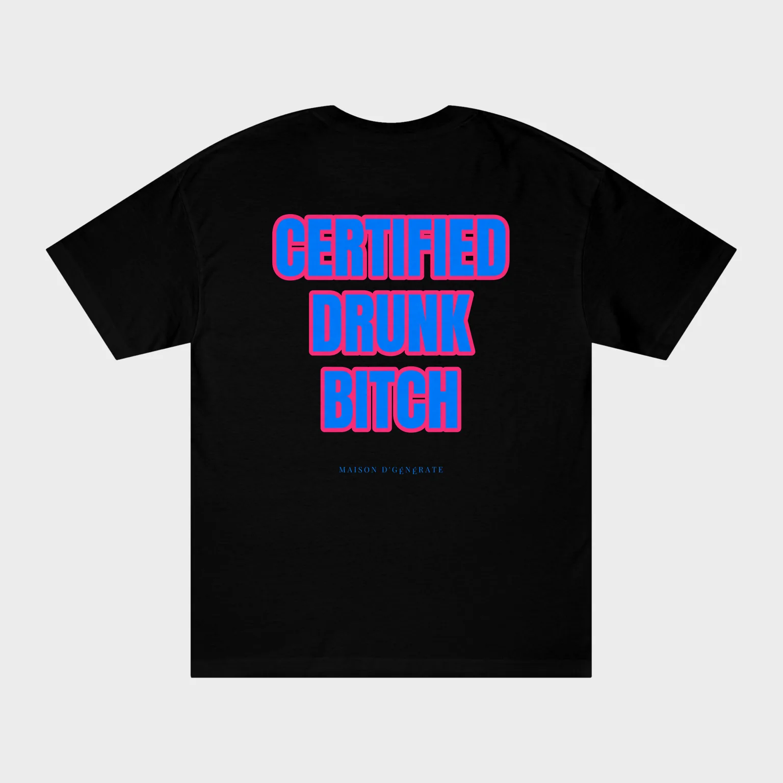 Certified Drunk Bitch — full back print