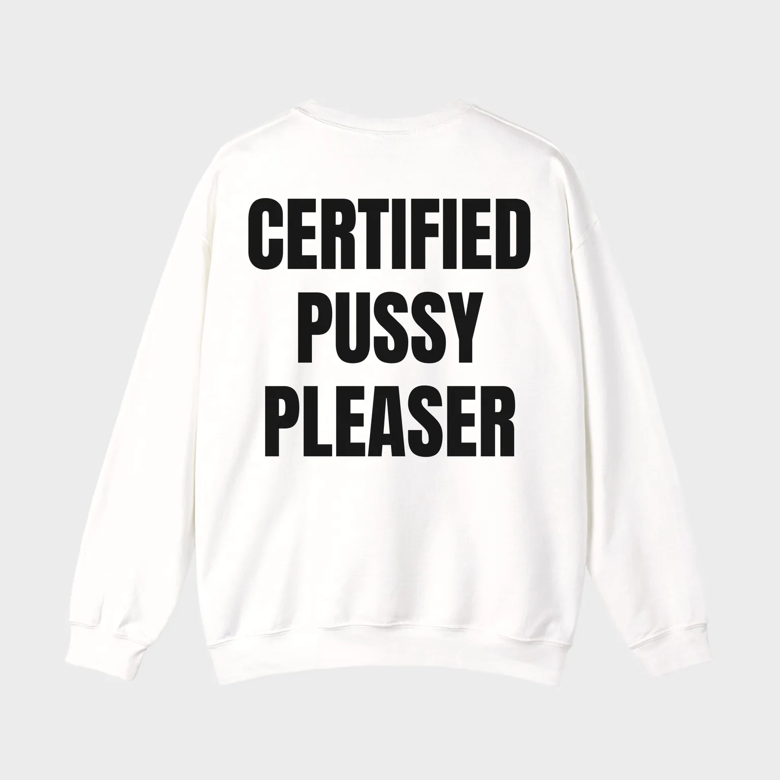 Certified Pussy Pleaser — full back print