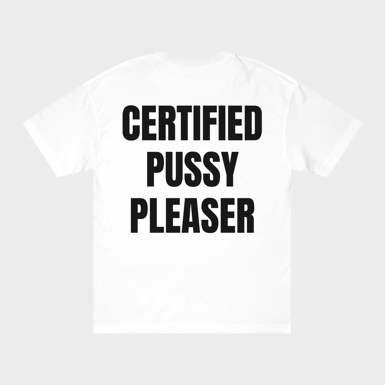 Certified Pussy Pleaser — full back print