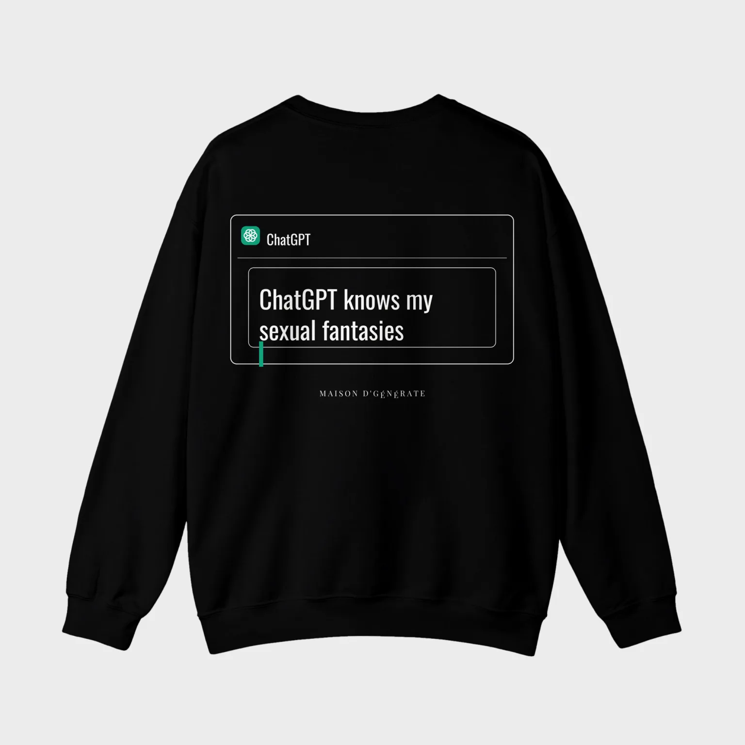 ChatGPT knows my sexual fantasies — full back print