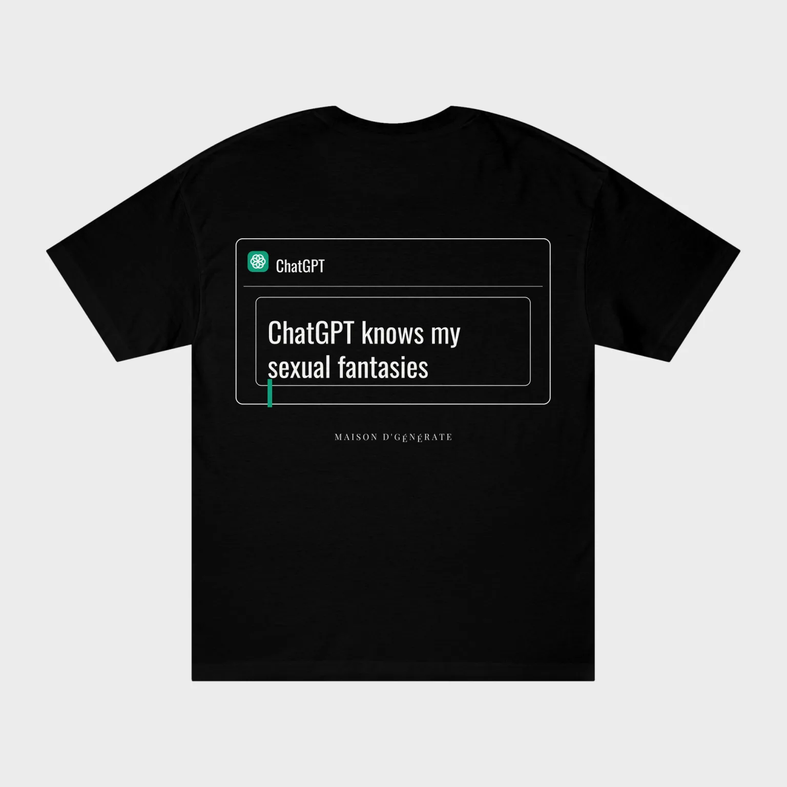 ChatGPT knows my sexual fantasies — full back print