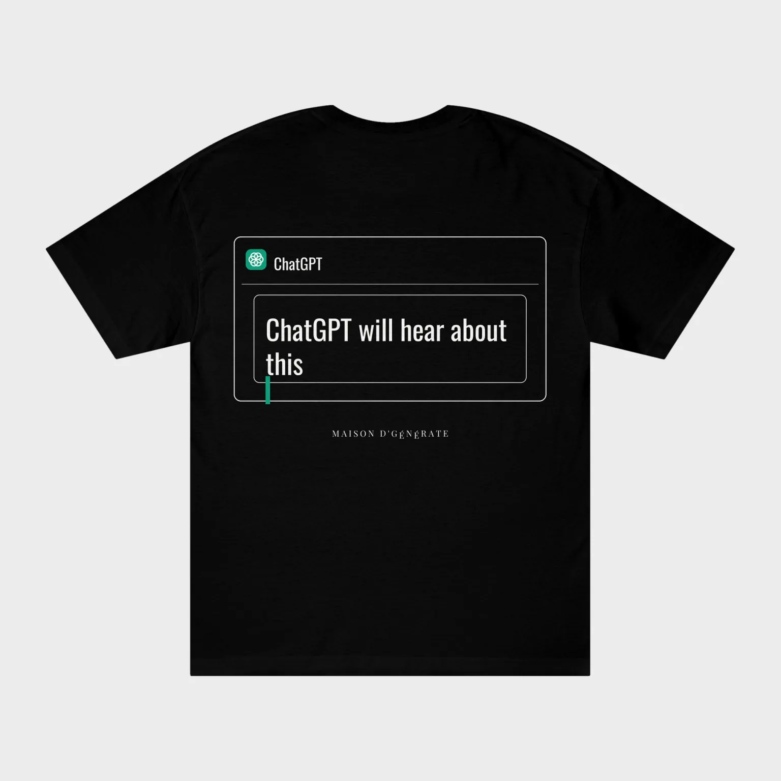 ChatGPT will hear about this — full back print