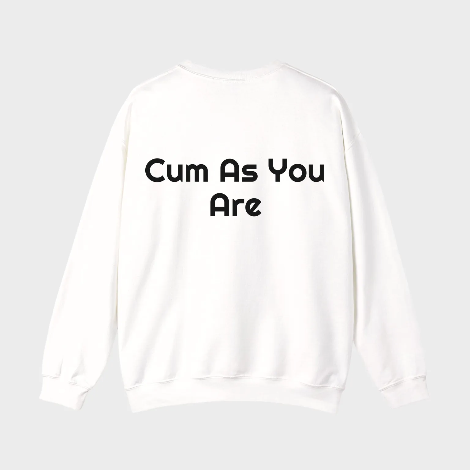 Cum As You Are — full back print