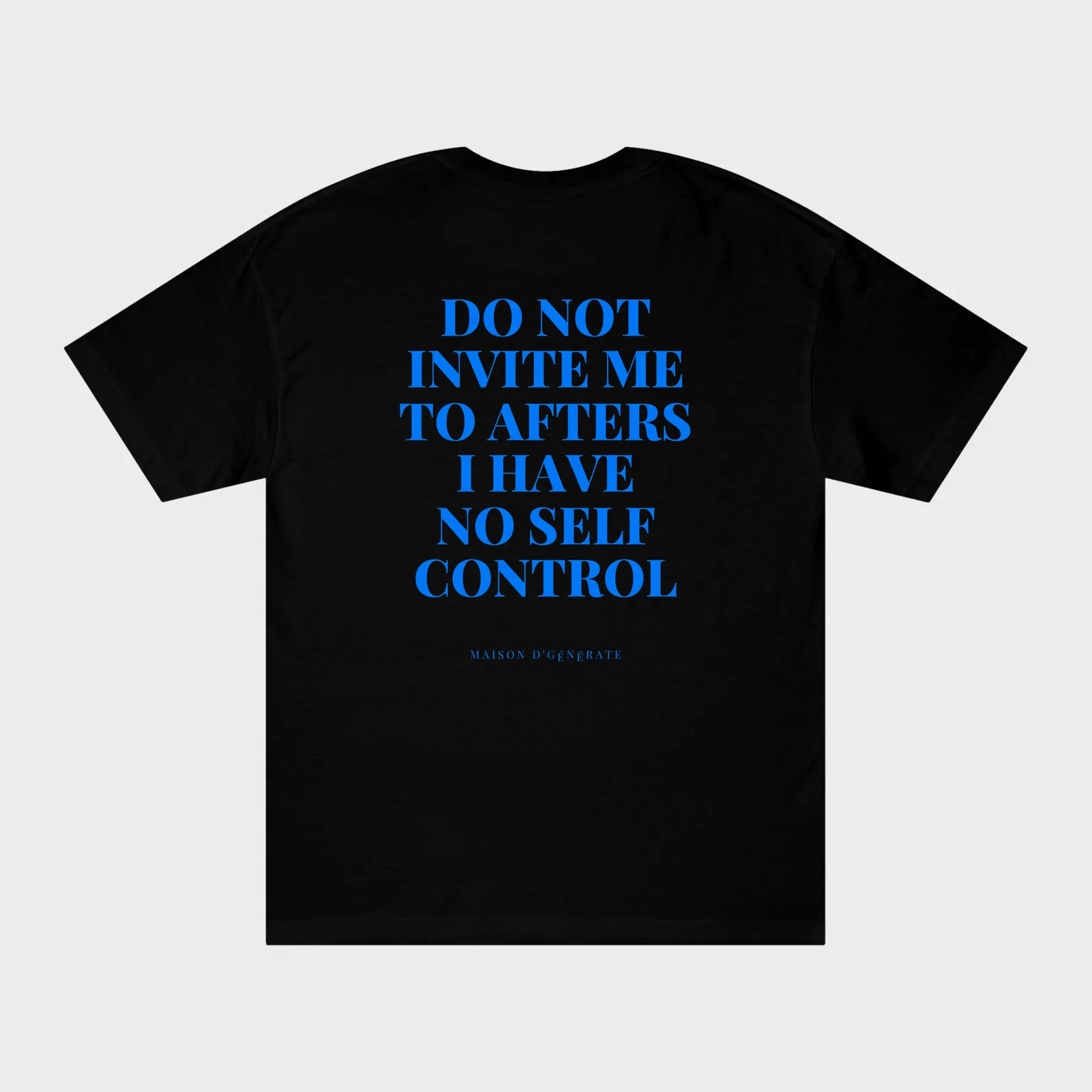 Do Not Invite Me To Afters, I Have No Self Control — full back print