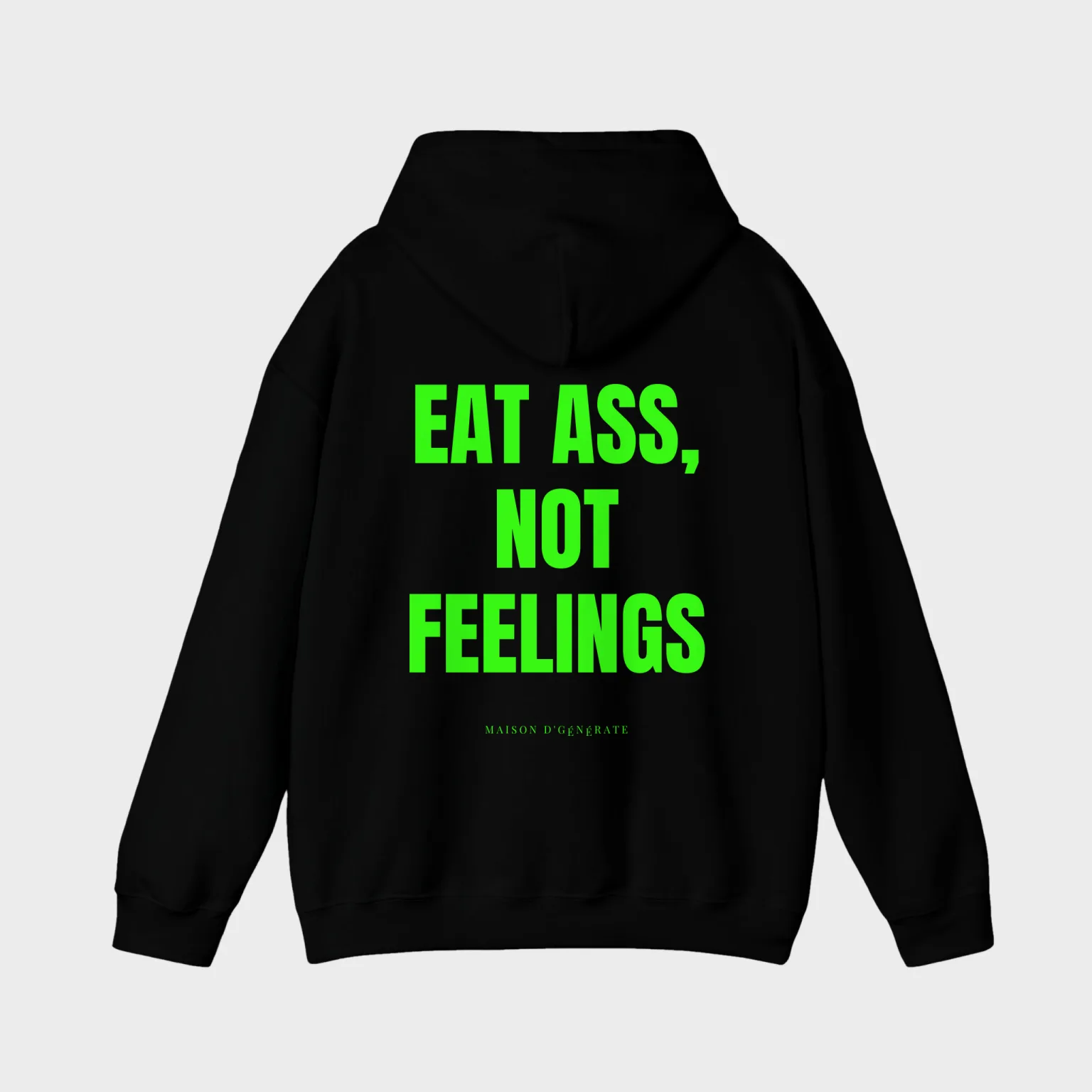 Eat Ass, Not Feelings — full back print