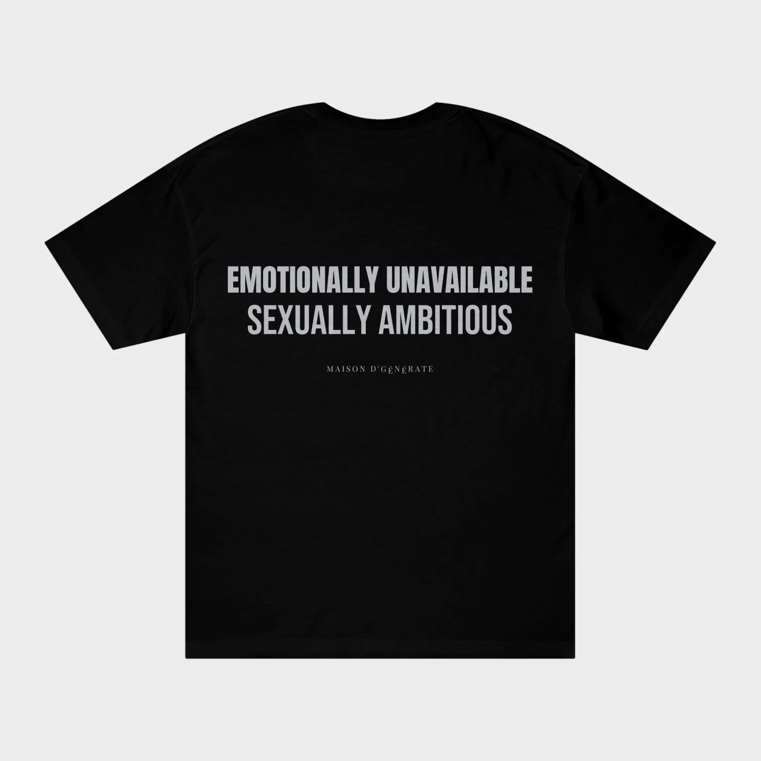 Emotionally Unavailable, Sexually Ambitious — full back print