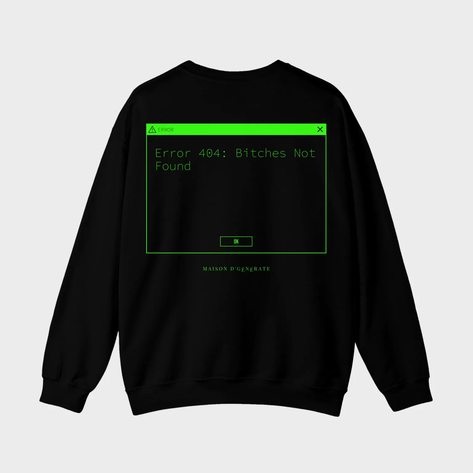 Error 404: Bitches Not Found — full back print