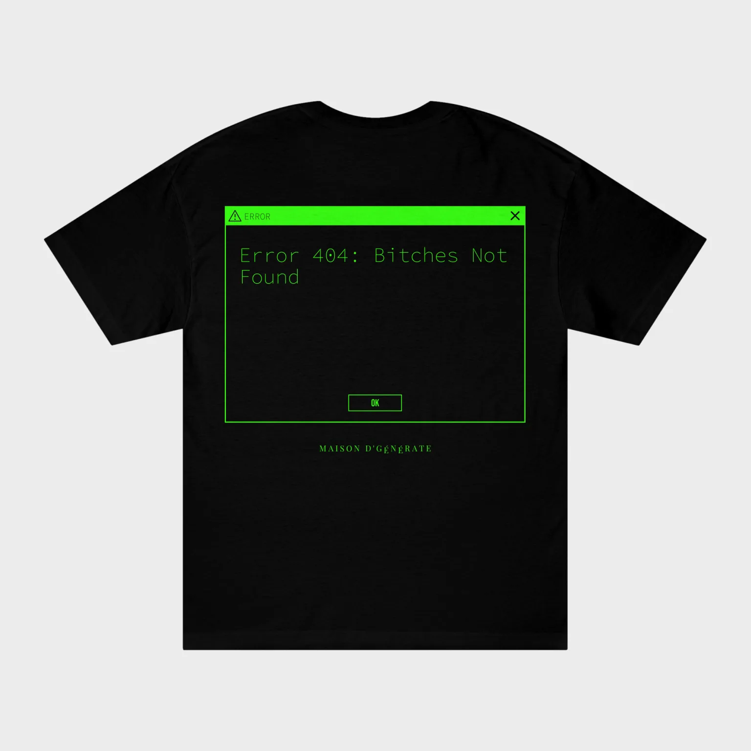 Error 404: Bitches Not Found — full back print