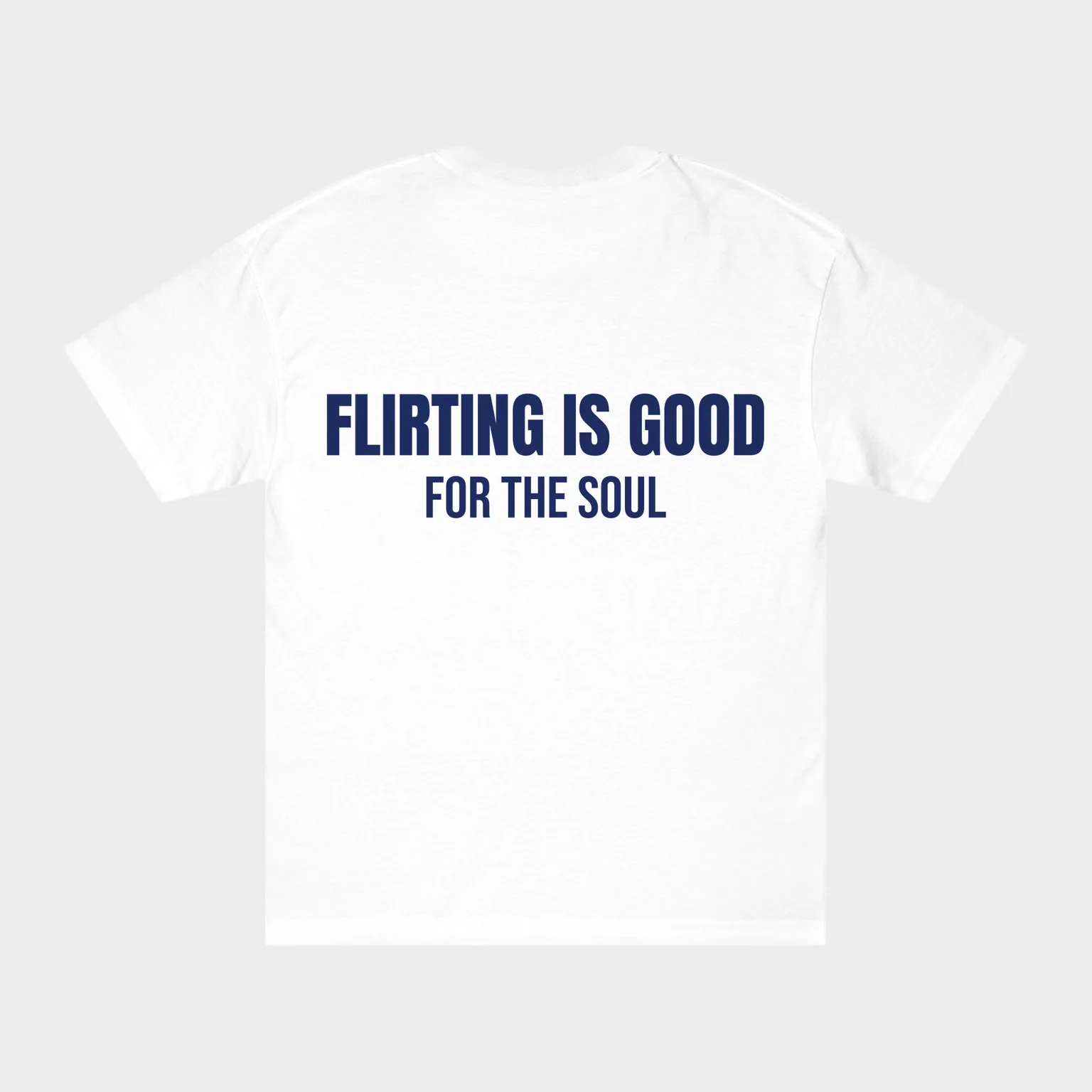 Flirting Is Good for the Soul — full back print