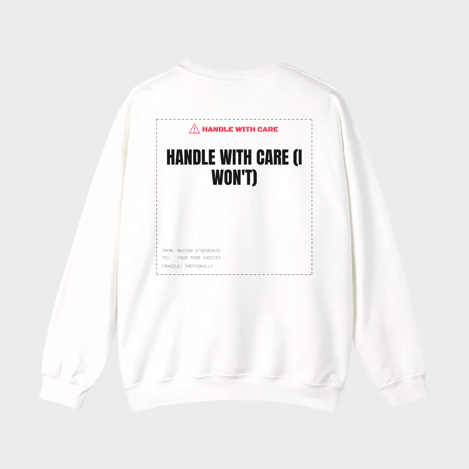 Handle With Care (I Won't) — full back print