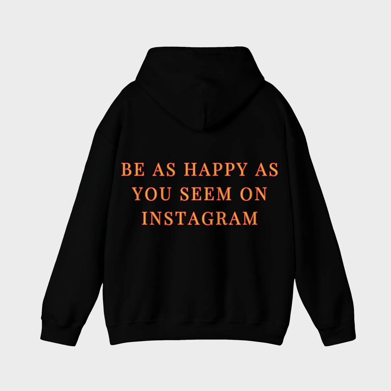 Be as Happy as You Seem on Instagram — full back print