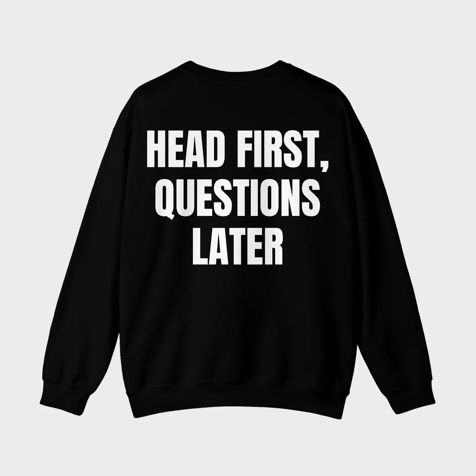 Head First, Questions Later — full back print