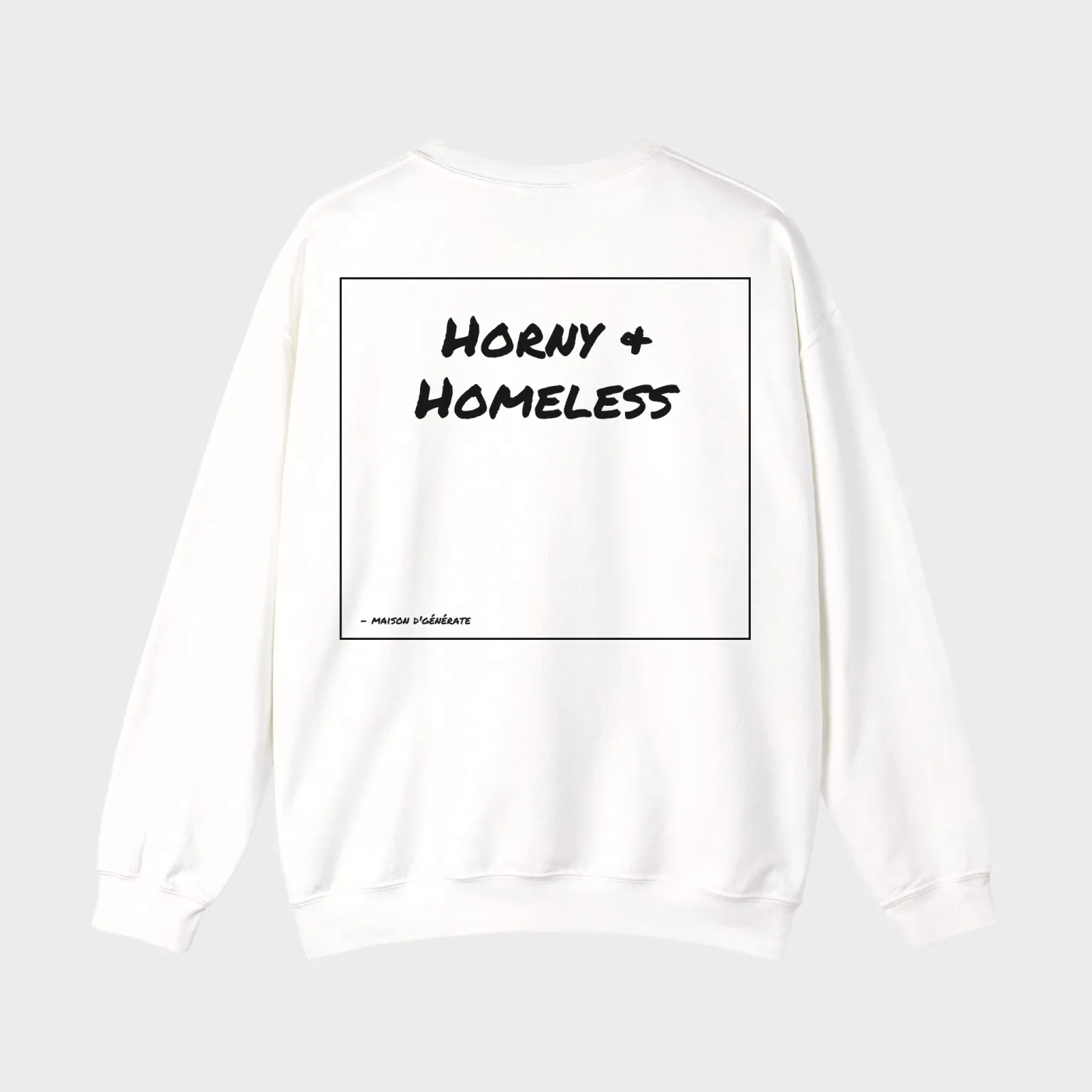 Horny & Homeless — full back print