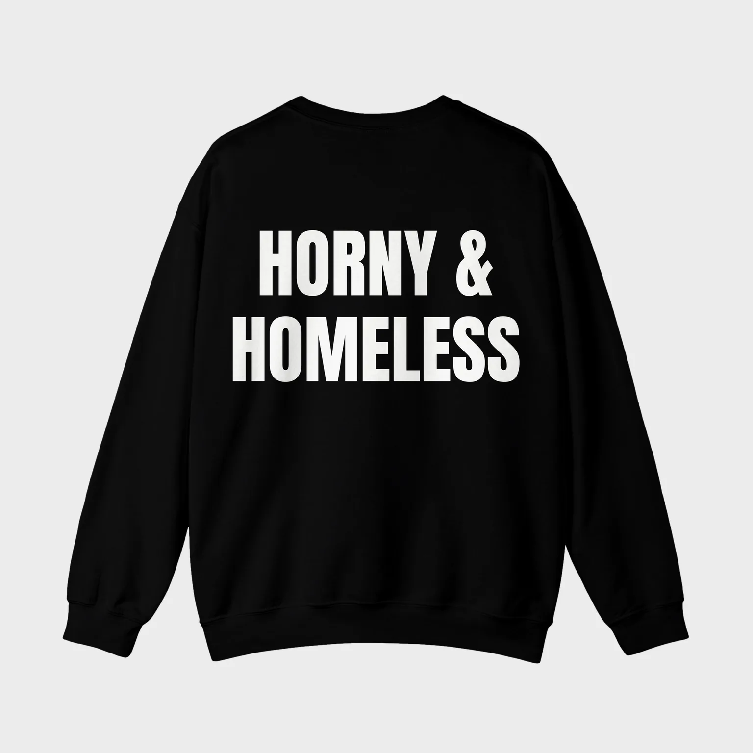 Horny & Homeless — full back print