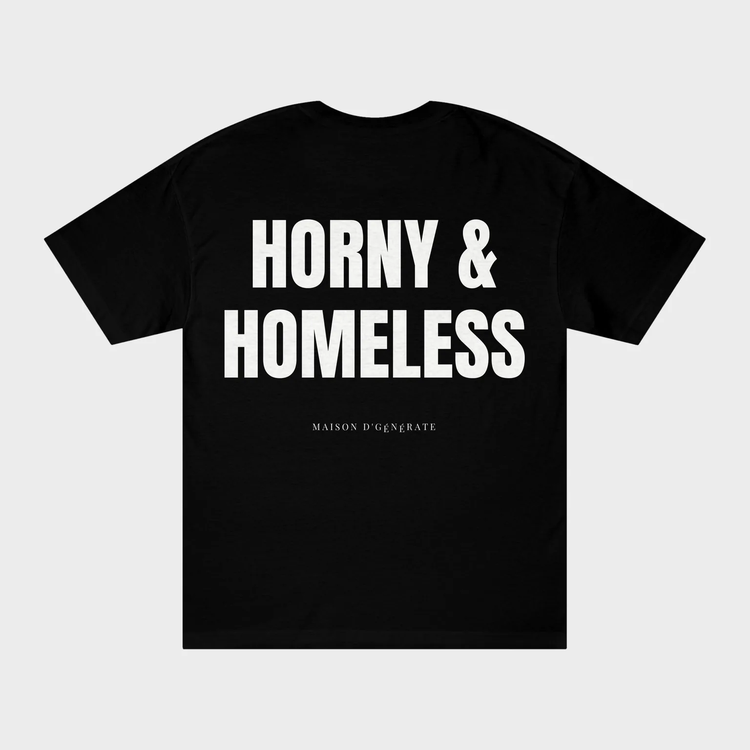 Horny & Homeless — full back print