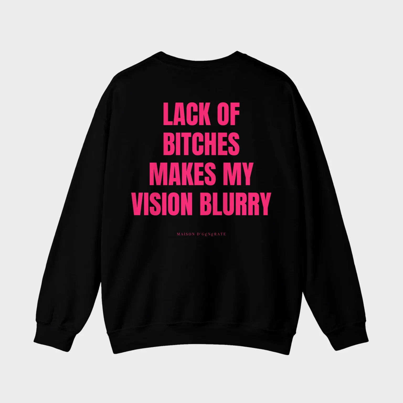 Lack of Bitches Makes My Vision Blurry — full back print