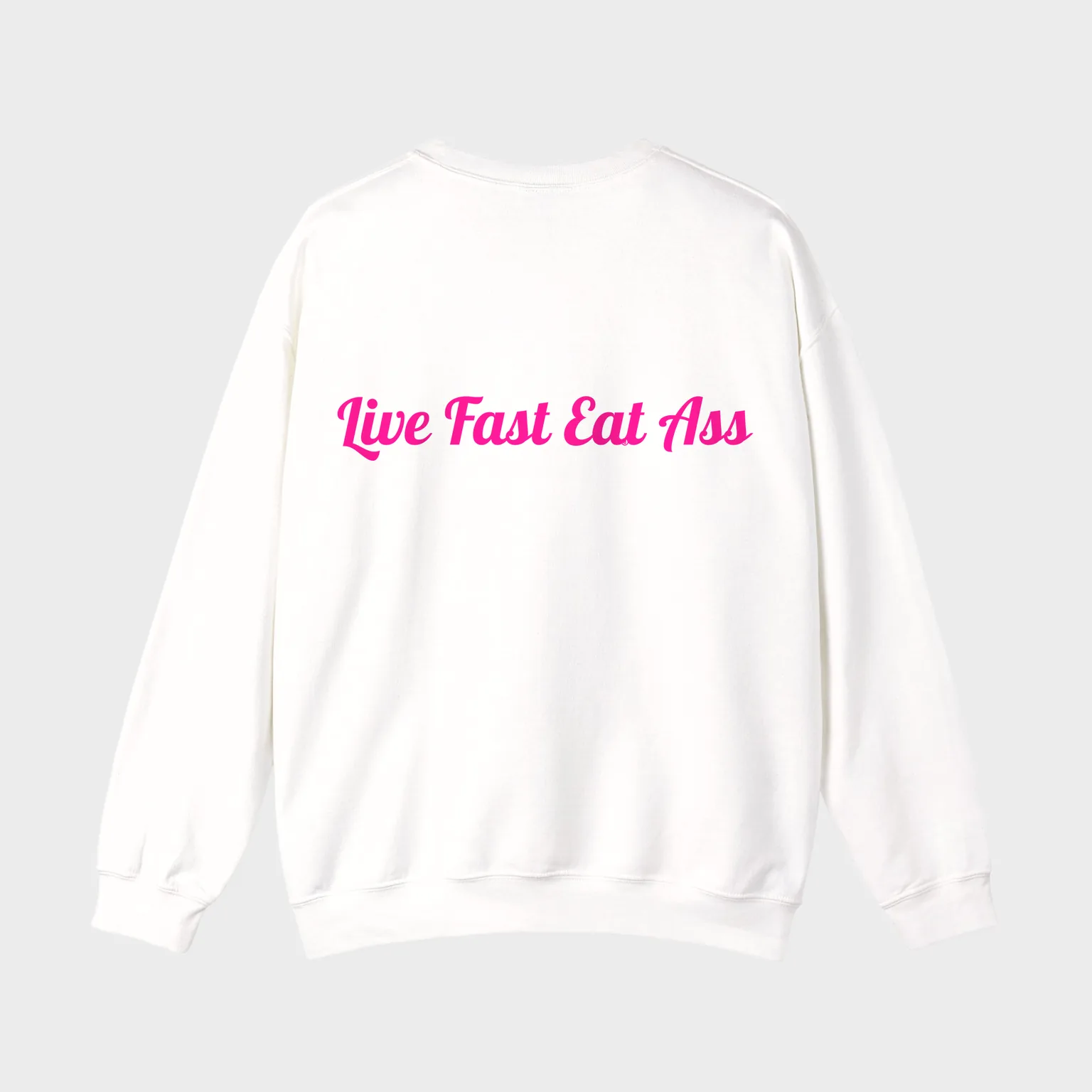 Live Fast Eat Ass — full back print