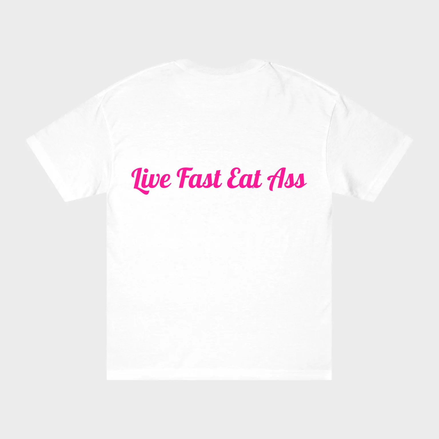 Live Fast Eat Ass — full back print