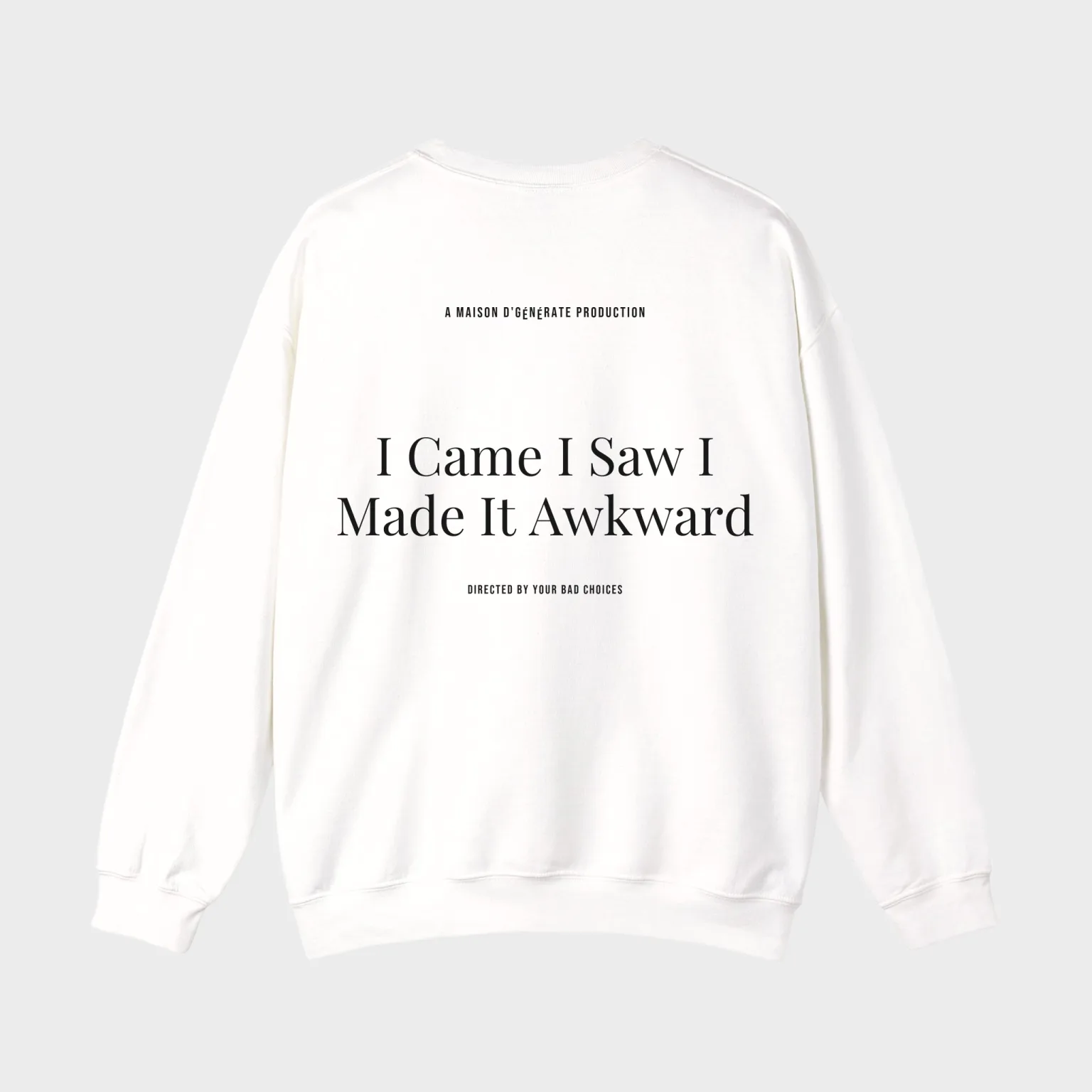 I Came I Saw I Made It Awkward — full back print