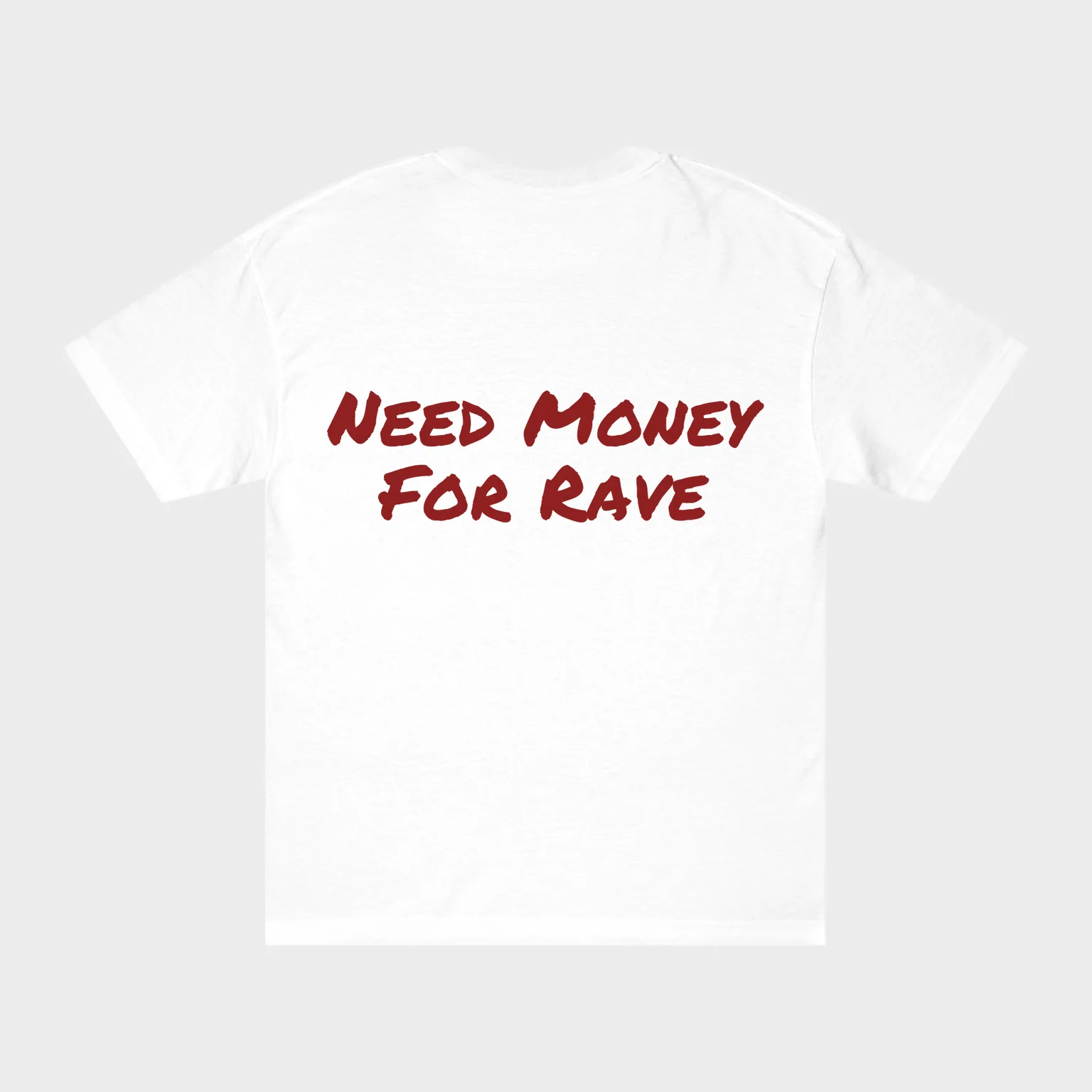 Need Money For Rave — full back print