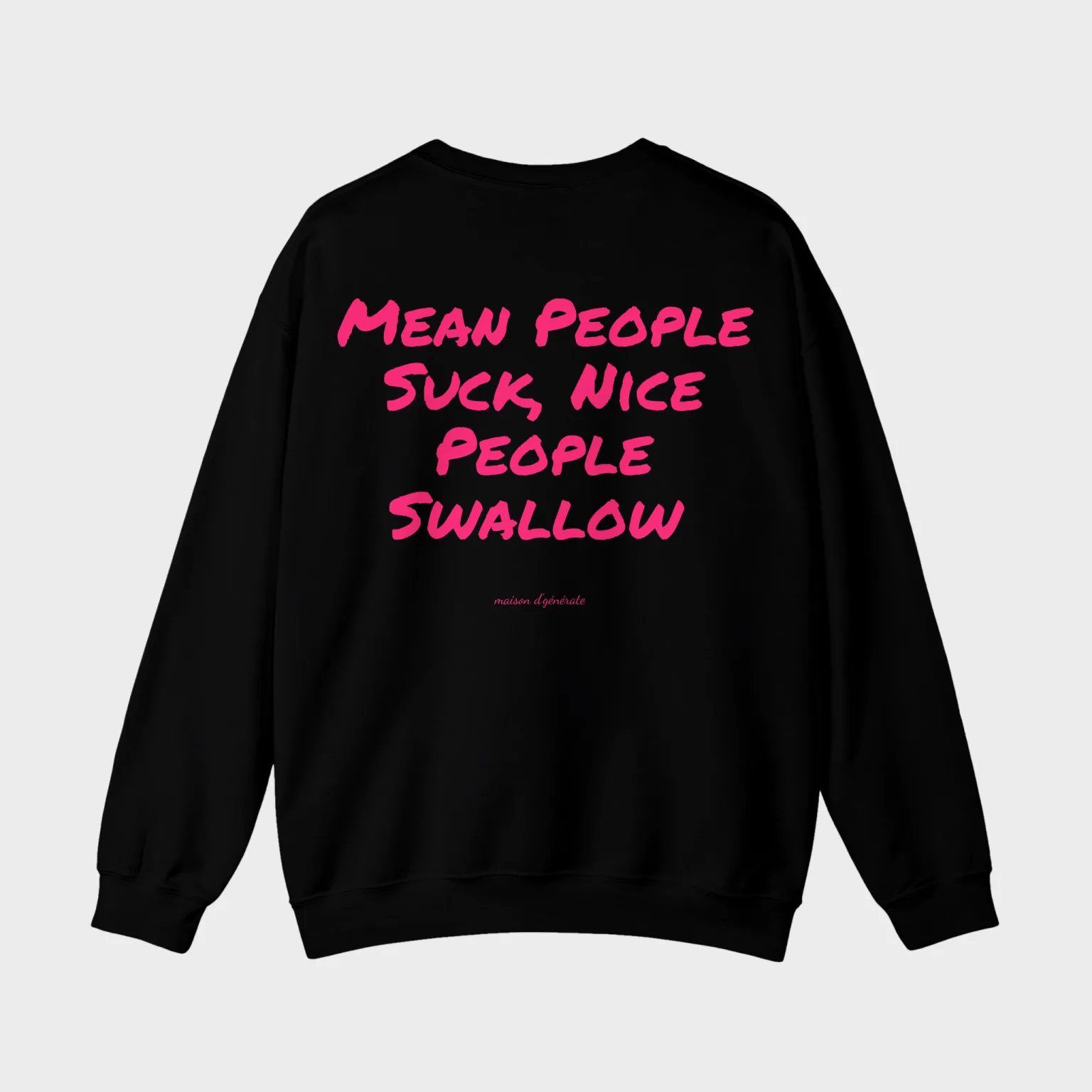 Mean People Suck, Nice People Swallow — full back print