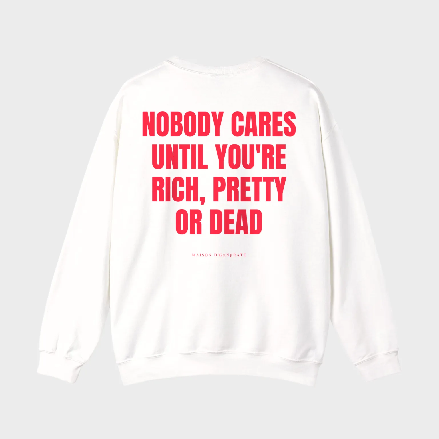 Nobody Cares Until You're Rich, Pretty or Dead — full back print