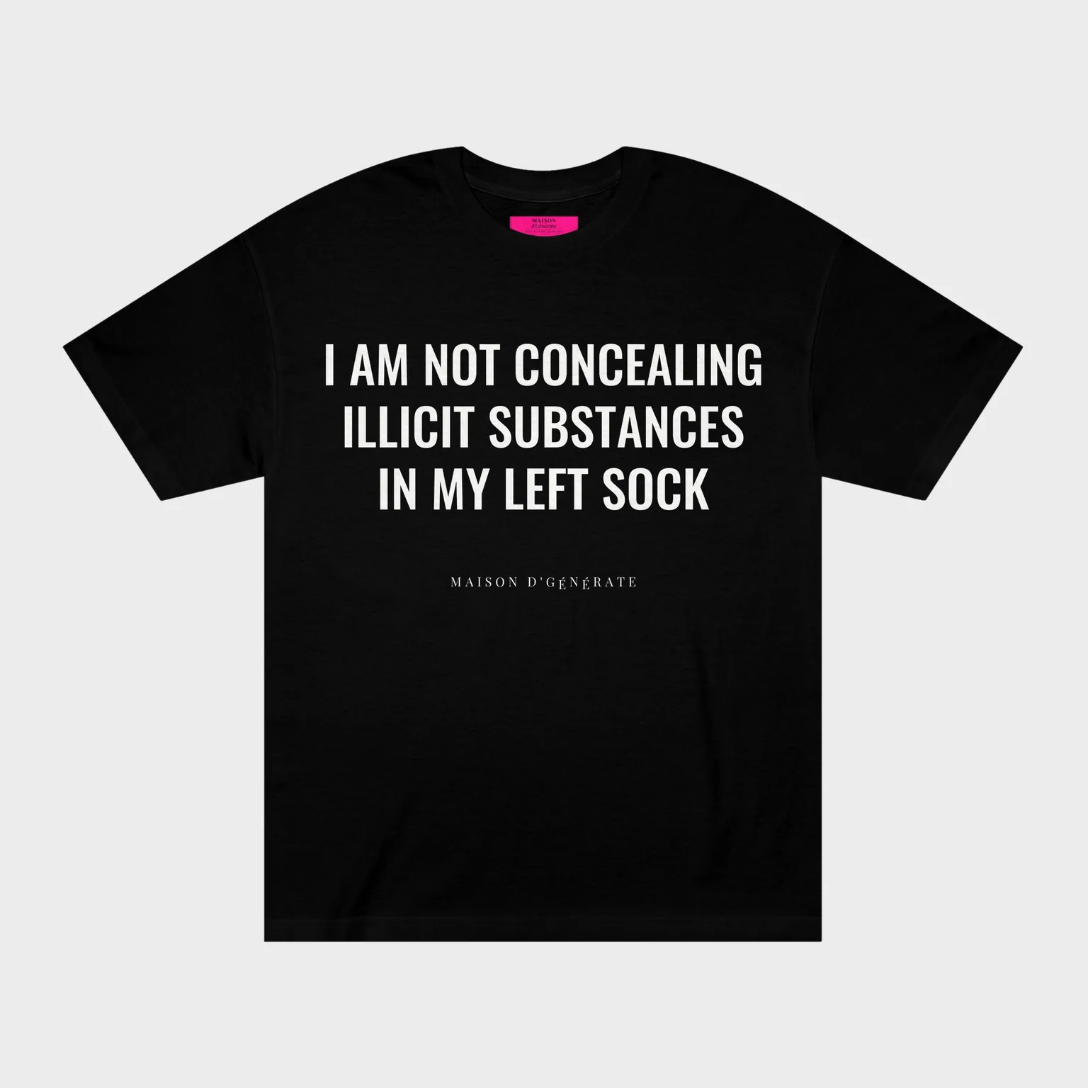 I Am Not Concealing Illicit Substances In My Left Sock — front