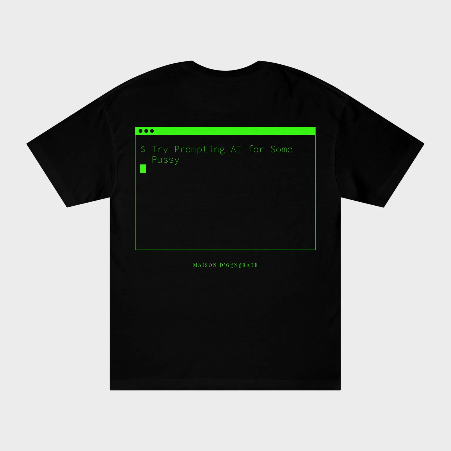 Try Prompting AI for Some Pussy — full back print