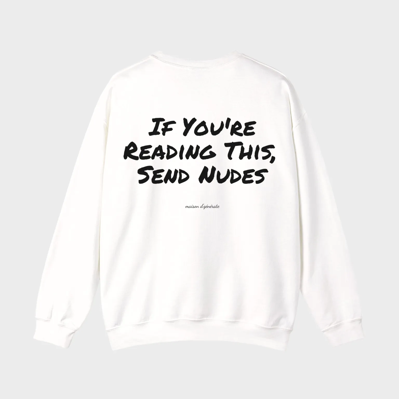 If You're Reading This, Send Nudes — full back print