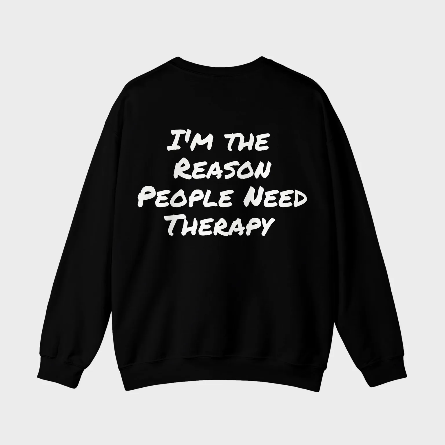 I'm the Reason People Need Therapy — full back print