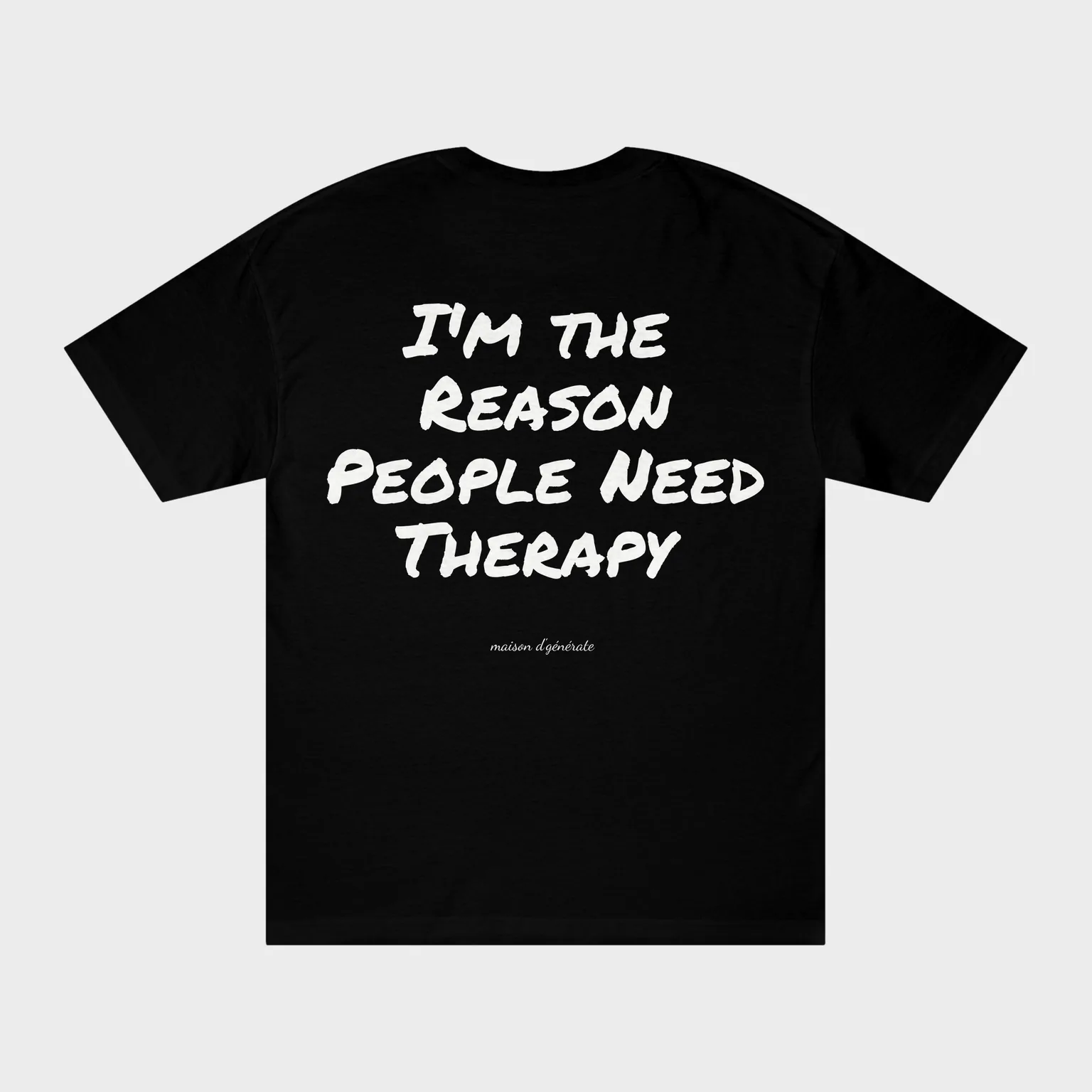 I'm the Reason People Need Therapy — full back print