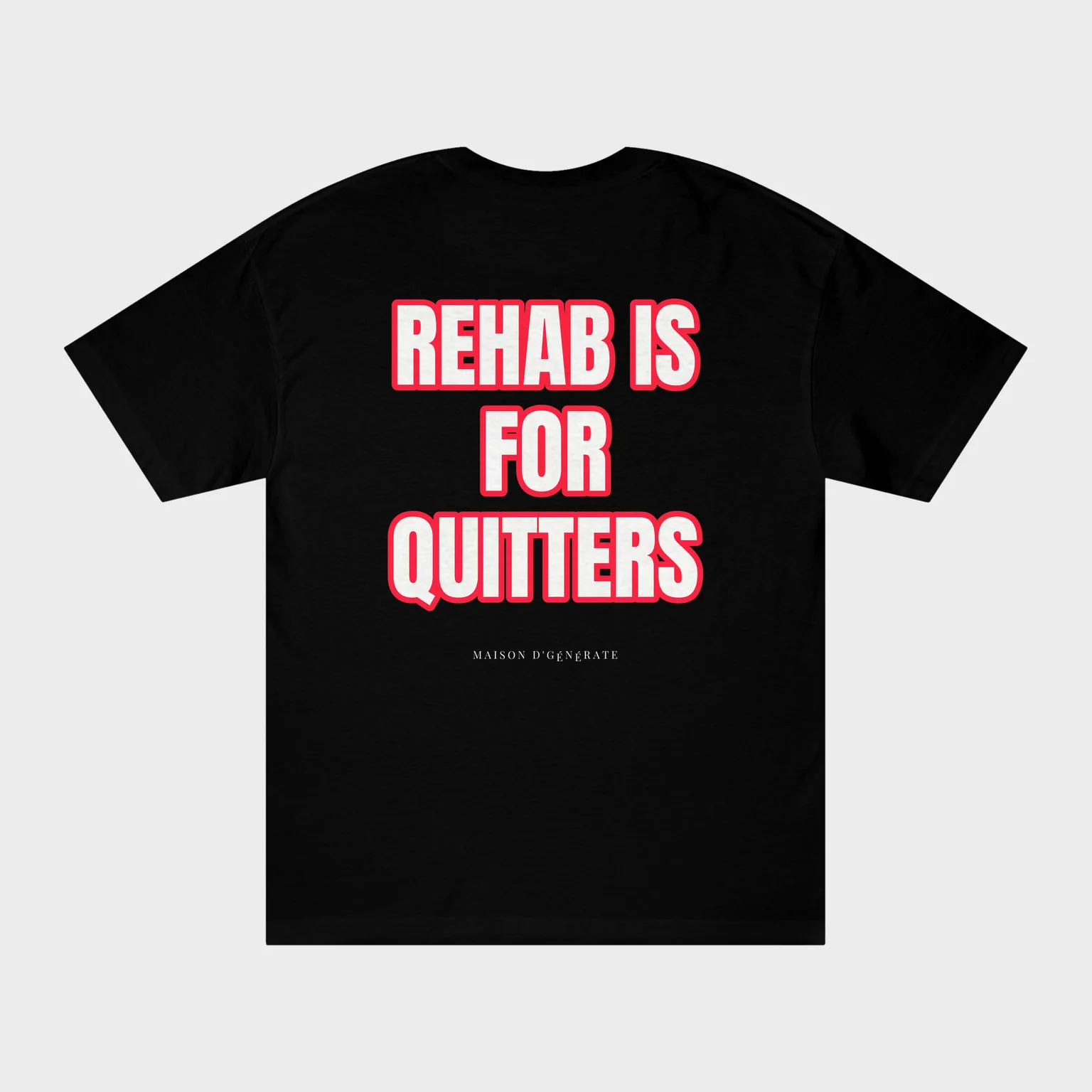 Rehab Is For Quitters — full back print