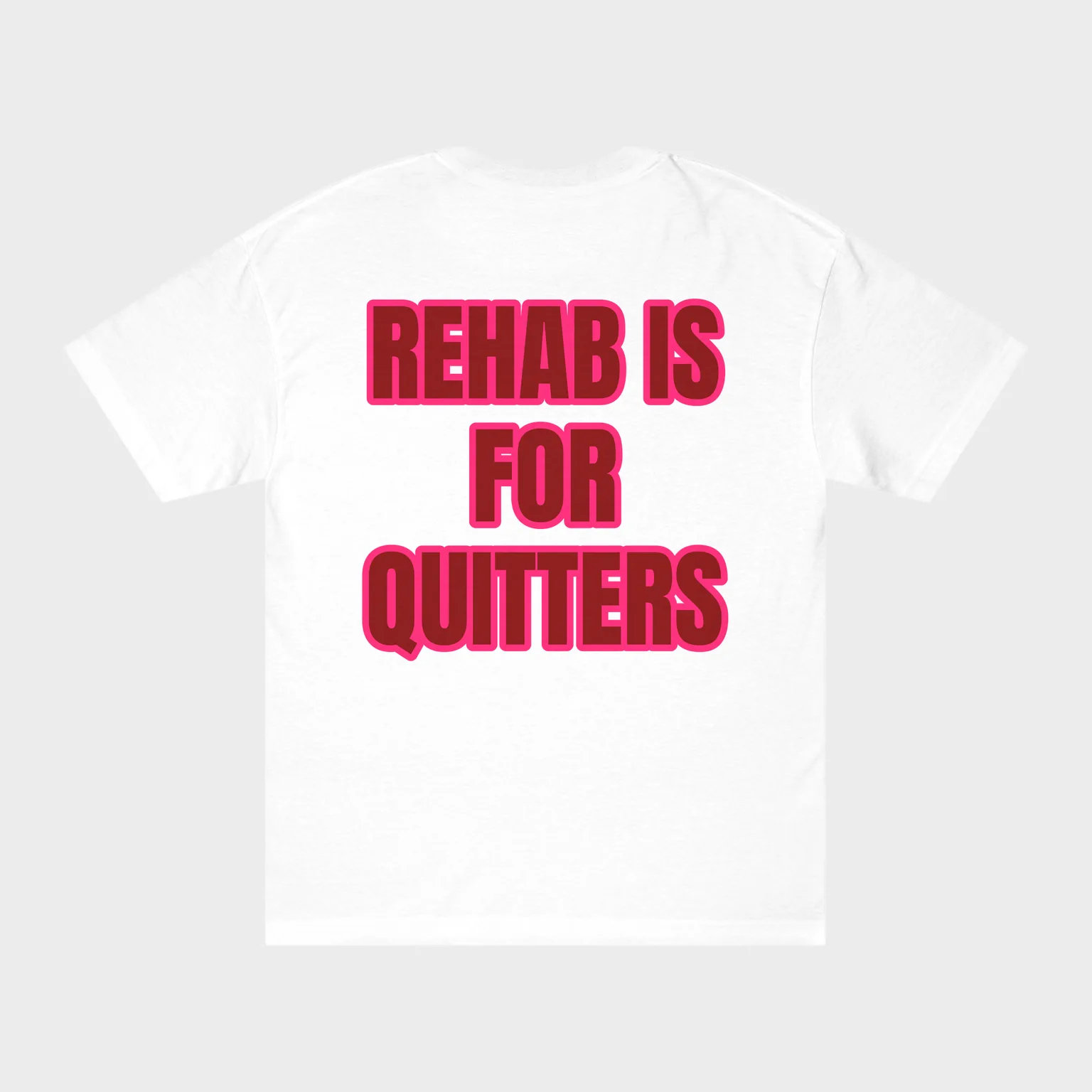 Rehab Is For Quitters — full back print