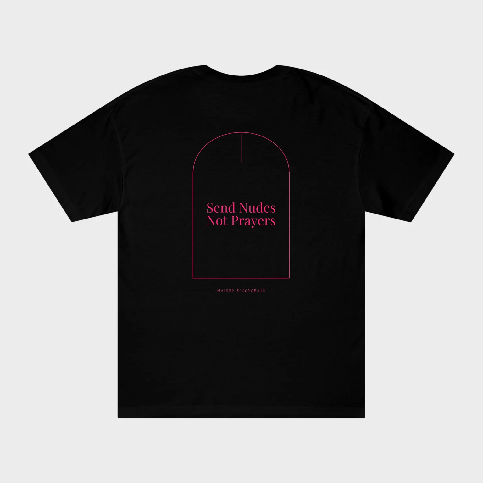 Send Nudes Not Prayers — full back print