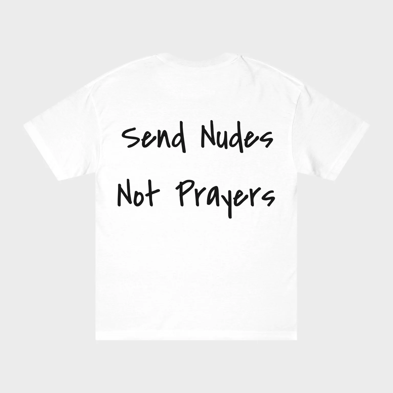 Send Nudes Not Prayers — full back print