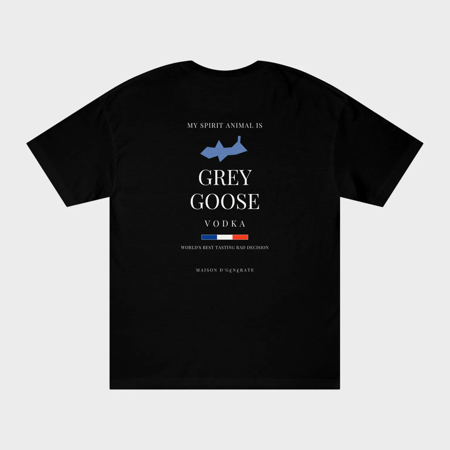 My Spirit Animal Is Grey Goose — full back print