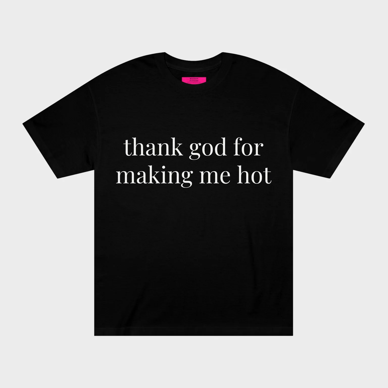 thank god for making me hot — front
