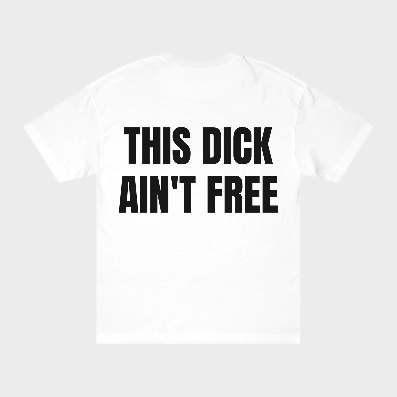 This Dick Ain't Free — full back print