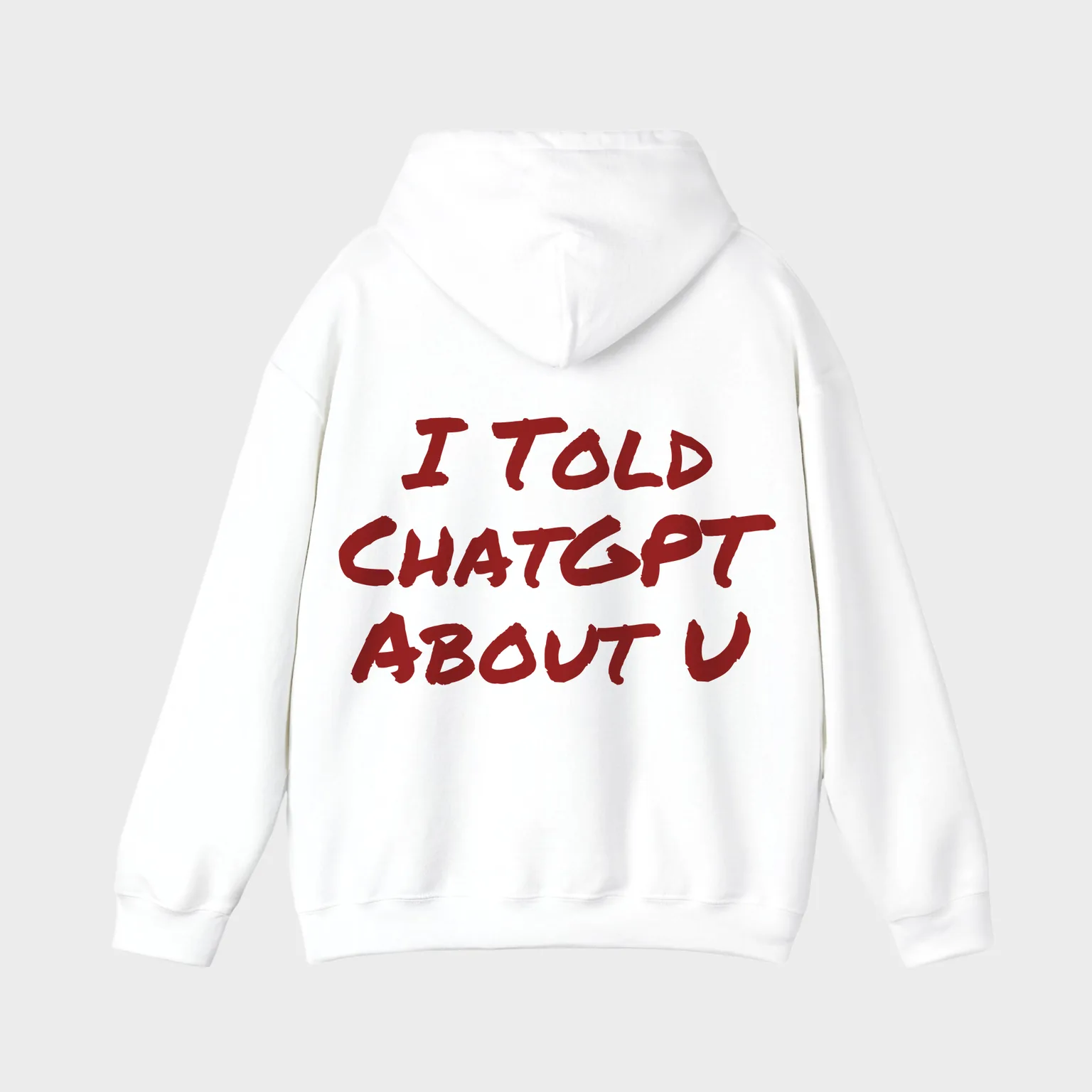 I Told ChatGPT About U — full back print
