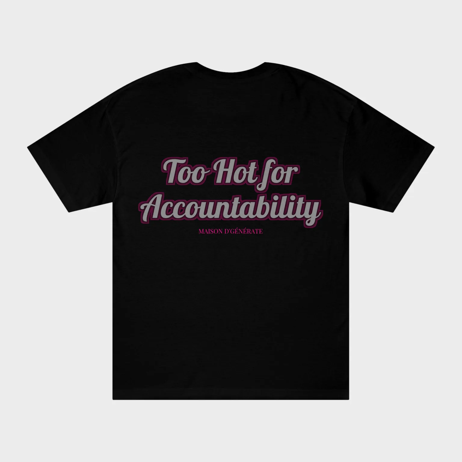 Too Hot for Accountability — full back print