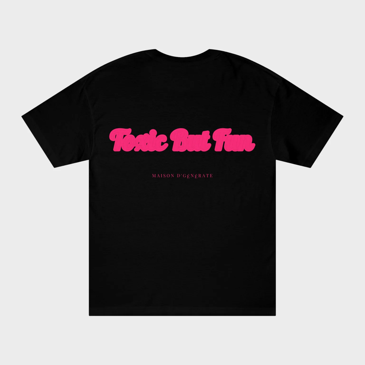 Toxic But Fun — full back print